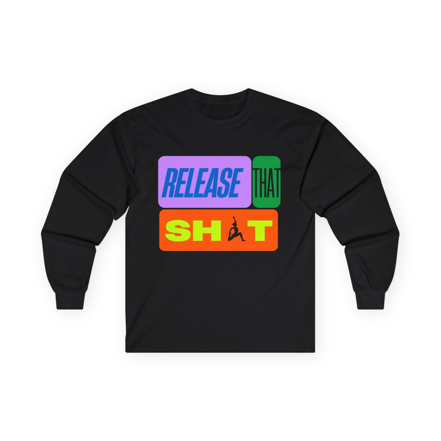 'Release That Sh*t' Long Sleeve Tee - Unisex Casual