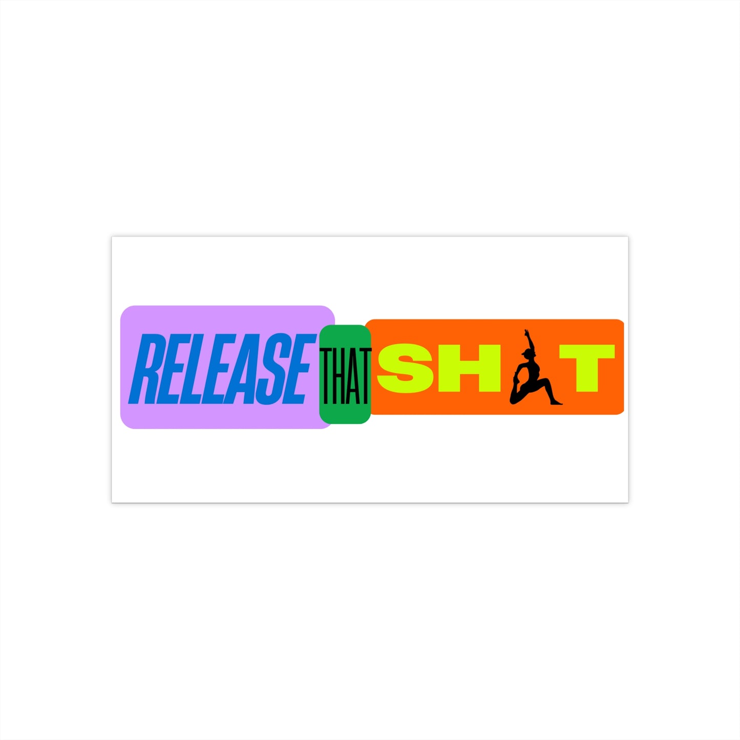 'Release That Sh*t' White Bumper Sticker