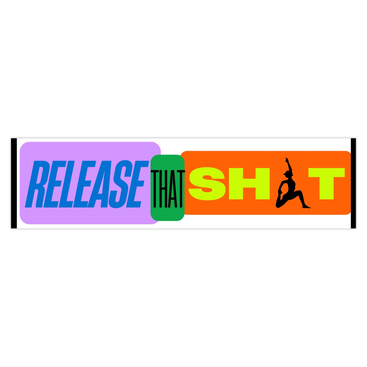 'Release That Sh*t' Black Bumper Sticker