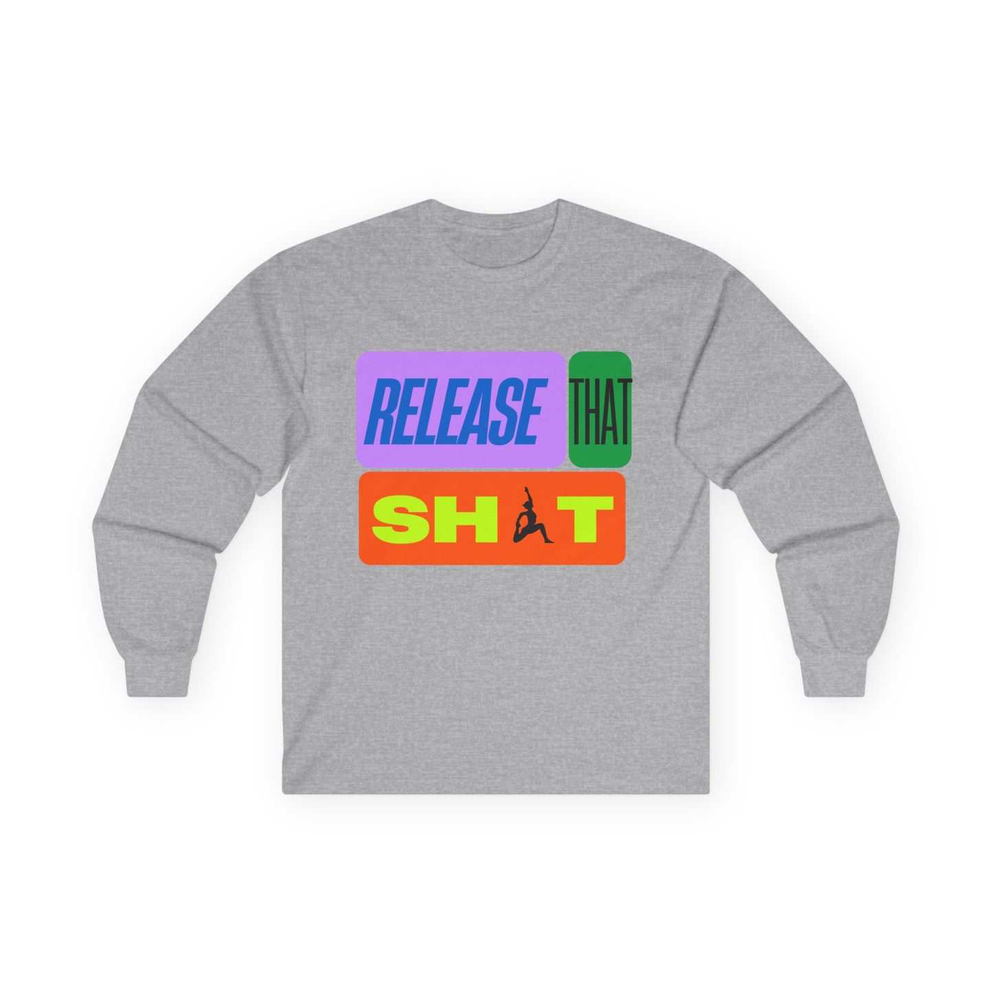 'Release That Sh*t' Long Sleeve Tee - Unisex Casual